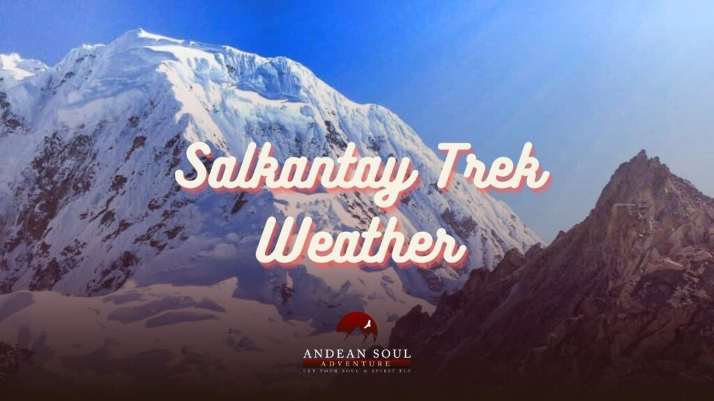 Salkantay Trek Weather